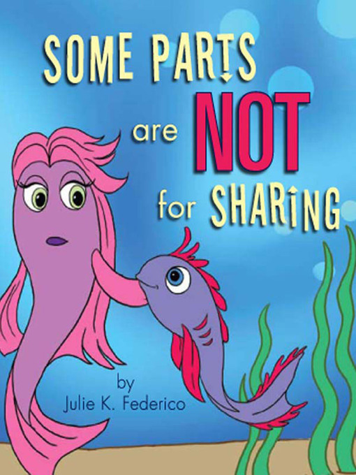 Title details for Some Parts are NOT for Sharing by Julie  K. Federico - Available